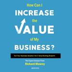 How Can I Increase the Value of My Business?