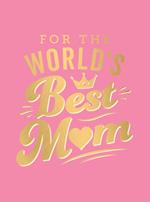 For the World's Best Mum