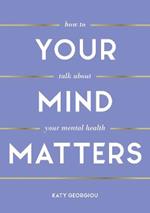 Your Mind Matters: How to Talk About Your Mental Health