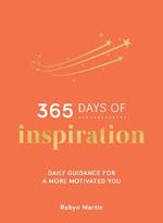 365 Days of Inspiration: Daily Guidance for a More Motivated You