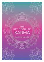 The Little Book of Karma: A Beginner's Guide to the Basic Principles of Karma