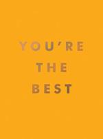 You're the Best: Uplifting Quotes and Awesome Affirmations for Absolute Legends