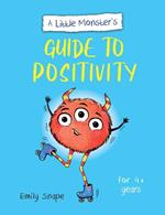 A Little Monster’s Guide to Positivity: A Child's Guide to Coping with Their Feelings