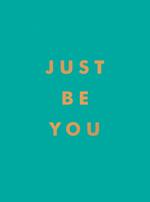 Just Be You