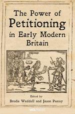 The Power of Petitioning in Early Modern Britain