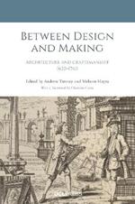 Between Design and Making: Architecture and Craftsmanship, 16301760