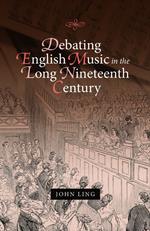 Debating English Music in the Long Nineteenth Century