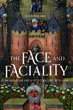 The Face and Faciality in Medieval French Literature, 1170-1390