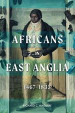 Africans in East Anglia, 1467-1833