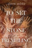 To Set the Stone Trembling