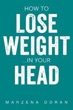 How to Lose Weight...In your Head