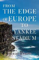 From The Edge of Europe to Yankee Stadium