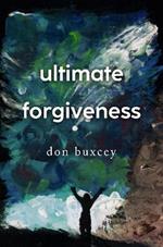 Ultimate Forgiveness