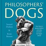 Philosophers' Dogs: How history's greatest thinkers stole ideas from their four-legged friends