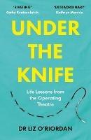 Under the Knife: Life Lessons from the Operating Theatre