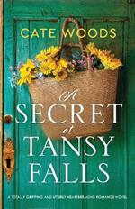 A Secret at Tansy Falls: A totally gripping and utterly heartbreaking romance novel