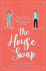 The House Swap: A funny and utterly gorgeous feel-good romance