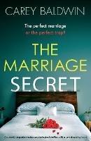 The Marriage Secret: An utterly unputdownable psychological thriller with a jaw-dropping twist