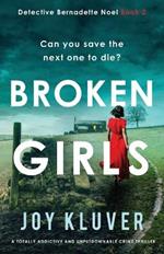 Broken Girls: A totally addictive and unputdownable crime thriller