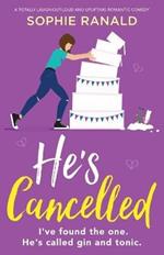 He's Cancelled: A totally laugh-out-loud and uplifting romantic comedy