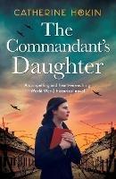 The Commandant's Daughter: A compelling and heart-wrenching World War 2 historical novel
