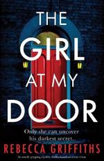 The Girl at My Door: An utterly gripping mystery thriller based on a true crime