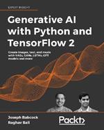 Generative AI with Python and TensorFlow 2: Create images, text, and music with VAEs, GANs, LSTMs, Transformer models