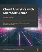 Cloud Analytics with Microsoft Azure: Transform your business with the power of analytics in Azure, 2nd Edition