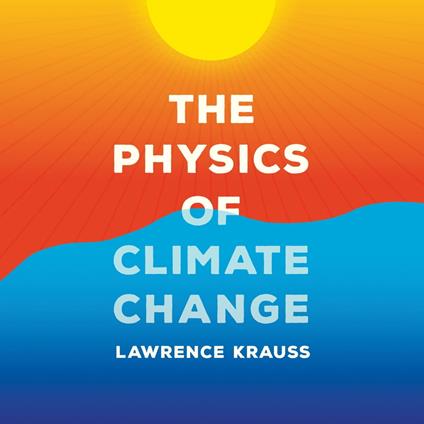 The Physics of Climate Change