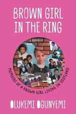 Brown Girl in the Ring: Memoirs of a brown girl living in Scotland