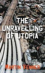 The Unravelling of Utopia