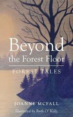 Beyond the Forest Floor: Forest tales