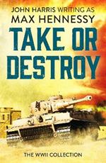 Take or Destroy: The WWII Collection
