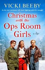 Christmas with the Ops Room Girls: A festive and feel-good WW2 saga