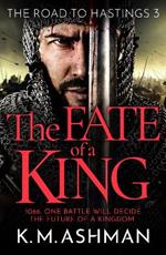 The Fate of a King: A compelling medieval adventure of battle, honour and glory