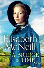 A Bridge in Time: A moving Scottish historical saga