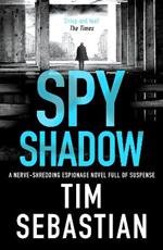 Spy Shadow: A nerve-shredding espionage novel full of suspense