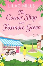The Corner Shop on Foxmore Green: A charming and feel-good village romance