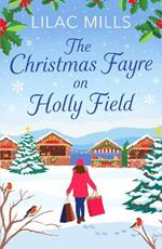 The Christmas Fayre on Holly Field: An inspiring and cosy festive romance