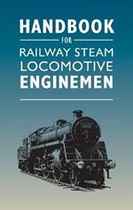 Handbook for Railway Steam Locomotive Enginemen