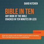 Bible in Ten: Any book of the Bible cracked in ten minutes or less