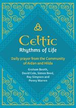 Celtic Rhythms of Life: Daily prayer from the Community of Aidan and Hilda