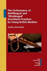 The Performance of Multilingual and ‘Ultralingual’ Devotional Practices by Young British Muslims