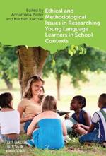 Ethical and Methodological Issues in Researching Young Language Learners in School Contexts