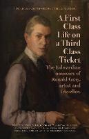 A First-Class Life on a Third-Class Ticket - The Memoirs of Ronald Gray