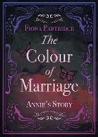 Annie's Story: The Colour of Marriage Book 2