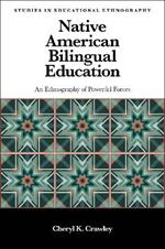 Native American Bilingual Education: An Ethnography of Powerful Forces