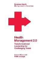 Health Management 2.0: Transformational Leadership for Challenging Times