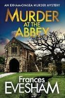 Murder at the Abbey: A brand new murder mystery in the bestselling Exham-on-Sea series for 2022