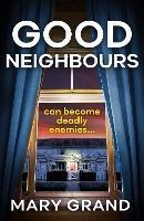 Good Neighbours: The BRAND NEW page-turning psychological mystery from Mary Grand